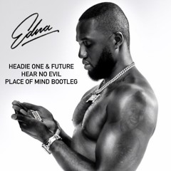 Headie One & Future - Hear No Evil (Place of Mind Bootleg)