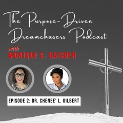 Episode 002: Dr. Chenee' L. Gilbert