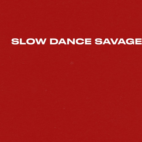 Slow Dance Savage