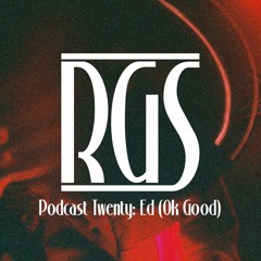 Podcast Twenty: Ed (Okay Good)