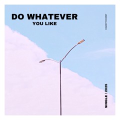 DarKYYComet - Do Whatever You Like (Free Download)