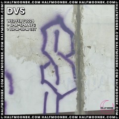 DVS | HalfMoonBK Radio | 07.02.24