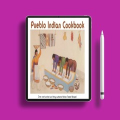 Pueblo Indian Cookbook: Recipes from the Pueblos of the American Southwest: Recipes from the Pu