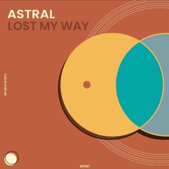 ASTRAL - LOST MY WAY (S.F001)