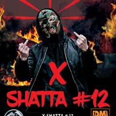 X SHATTA # 12 DJ M - KILLA 2022