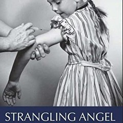 [Download] KINDLE ✅ Strangling Angel: Diphtheria and Childhood Immunization in Irelan