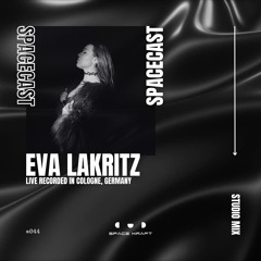 Spacecast 044 - Eva Lakritz - Live recorded in Cologne, Germany - Studio Mix