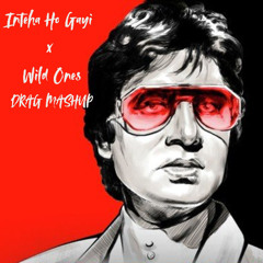 Inteha Ho Gayi x Wild Ones - DRAG MASHUP