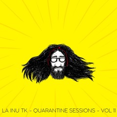 La InuTK - Quarantine Sessions Vol 11