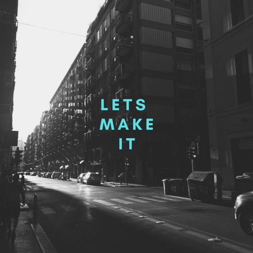 LETS MAKE IT