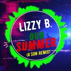 Lizzy B  - Our Summer (A'SoN Remix 2022)