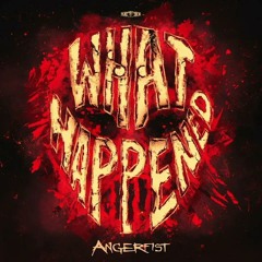 Angerfist - What Happened