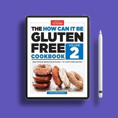 The How Can It Be Gluten Free Cookbook Volume 2: New Whole-Grain Flour Blend, 75+ Dairy-Free Re