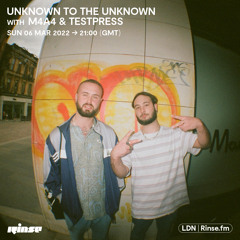 Unknown To The Unknown with M4A4 & t e s t p r e s s - 06 March 2022