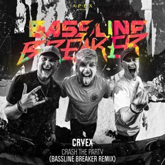 Cryex - Crash The Party (Bassline Breaker Remix)