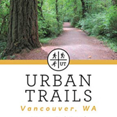 Get EBOOK 💌 Urban Trails: Vancouver, Washington: Longview, Battle Ground, Camas, Yac
