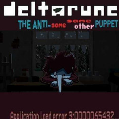 Application load error 3:0000065432,,, - [Deltarune; The Anti-Same Same Other Puppet]