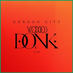 GORGON CITY - VOODOO (FREE DOWNLOAD)