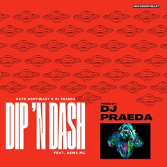 NATO - Dip N Dash Ft. Aems MC (Prod By. DJ Praeda) [FREE DOWNLOAD]