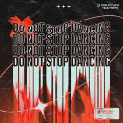 DO NOT STOP DANCING