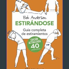 {DOWNLOAD} 💖 Estirándose: Guía completa de estiramientos (Spanish Edition) (<E.B.O.O.K. DOWNLOAD^>