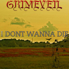I DONT WANNA DIE