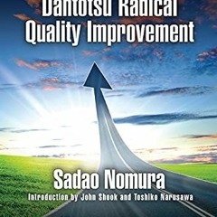 [Read] EPUB KINDLE PDF EBOOK The Toyota Way of Dantotsu Radical Quality Improvement by  Sadao Nomura