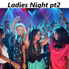 Ladies Night Pt.2