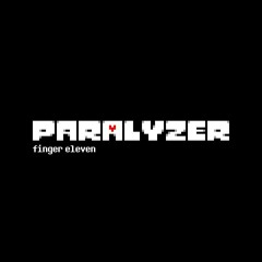 PARALYZER | "Paralyzer" by finger eleven in style of "MEGALOVANIA"