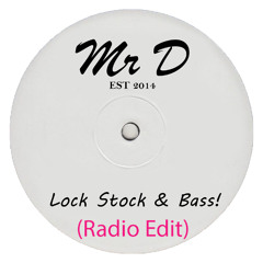 Mr D - Lock Stock and Bass (Radio Edit) (FREE DL)