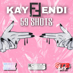 Kay Fendi- 59 Shots