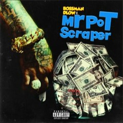 Bossman Dlow Mr Pot Scraper ( Instrumental )