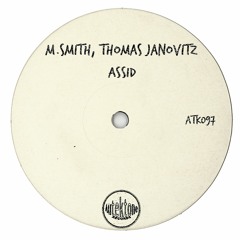 ATK097 - M.Smith, Thomas Janovitz "Assid"(Original Mix)(Preview)(Autektone Records)(Out Now)