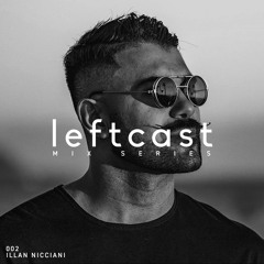 Leftcast 002- Illan Nicciani