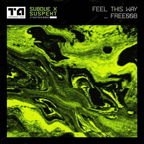 FREE DOWNLOAD: Subdue & Suspekt 'Feel This Way' [Transparent Audio]