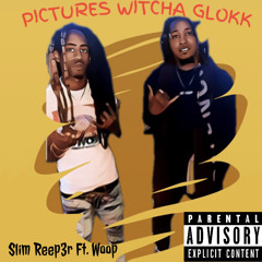PICTURES WITCHA GLOKK ( feat. WOOP )