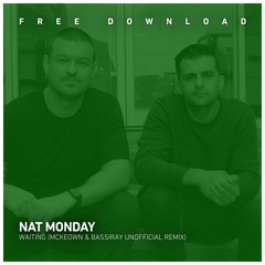 FREE DOWNLOAD: Nat Monday - Waiting (Mckeown & Bassiray Remix)