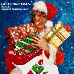 WHAM! - Last Christmas (PROGREZ Christmas Edit)