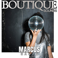 MARCUS SANTZ @ DJ Set = Boutique Sounds