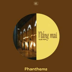 [GLEE PDP: EP "PHANTHEMS"]: Nắng Mai