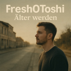 FreshOToshi - Älter werden (Deep House Edit)
