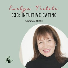 E33: Intuitive Eating with Evelyn Tribole