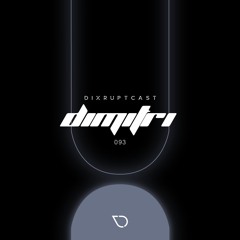DIXRUPTCAST 093 | DIMITRI