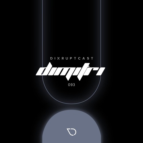 DIXRUPTCAST 093 | DIMITRI