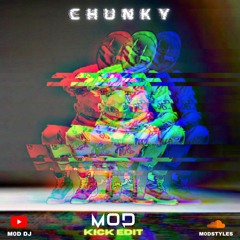 Chunky - M0D Kick Edit
