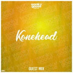 KONEHEAD - WONKY GOOSE GUEST MIX - 006