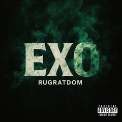RugRatDom – EXO (prod. Huff47)