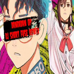 DANDADAN OP (DJ Short Fuse Remix)