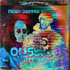 OUSSIDE - Noah Carter x Benny Jamz [DanteGreen Remix] [FREE DOWNLOAD]