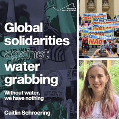 Caitlin Schroering talks with us about water rights and global social movements.